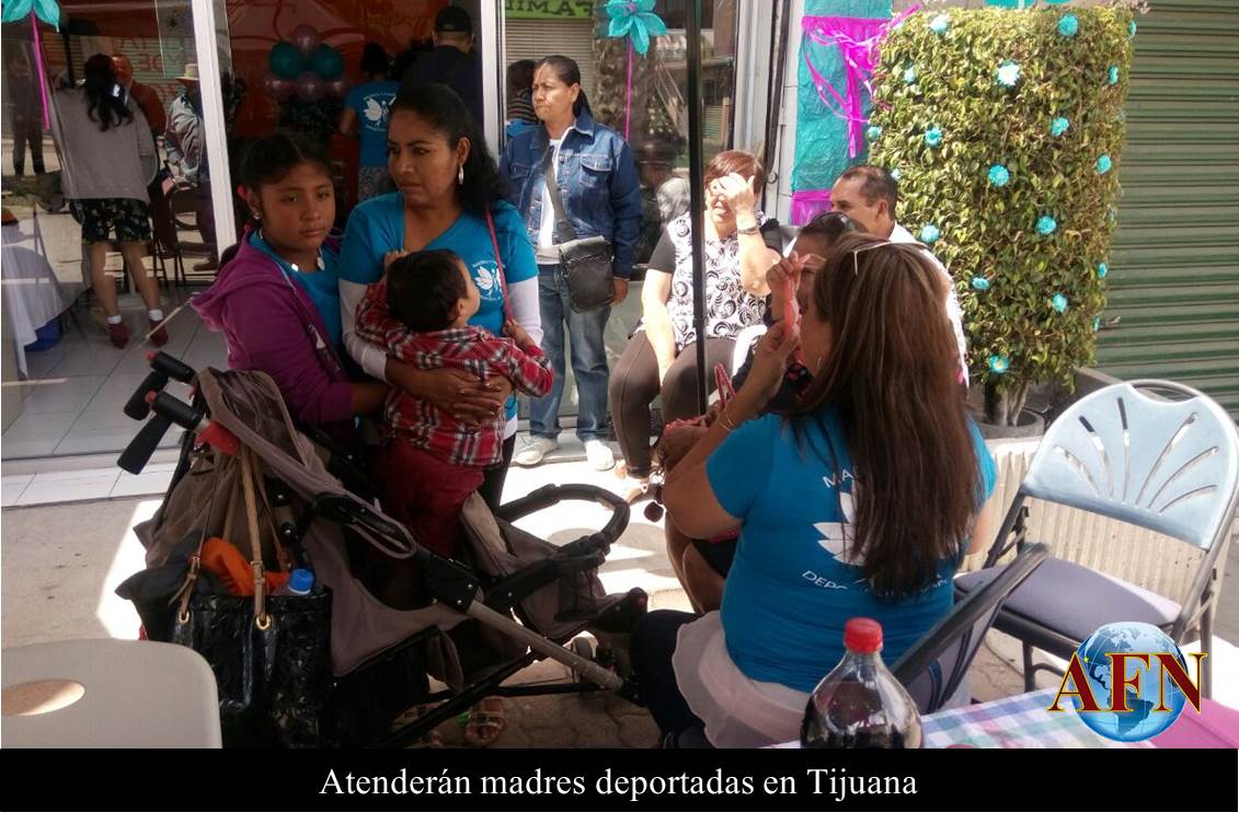 Atenderán a madres deportadas en Tijuana