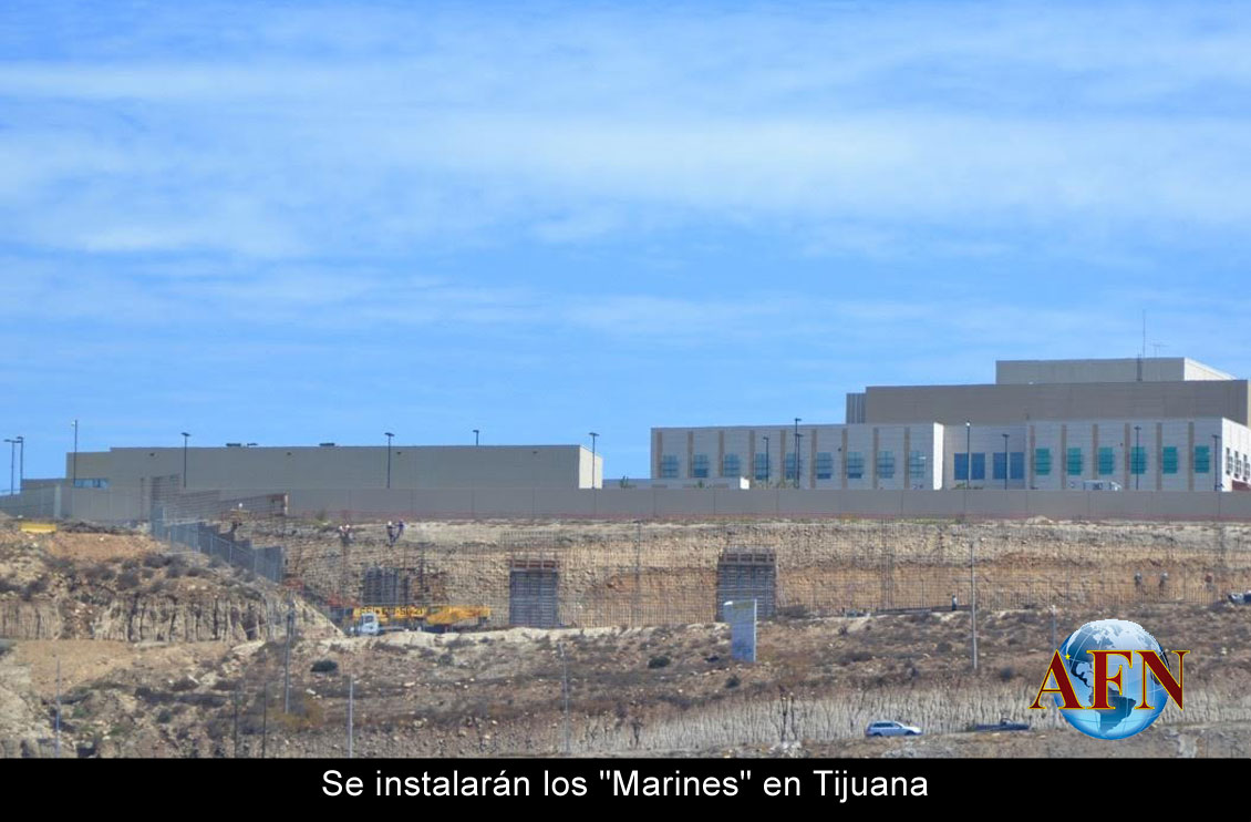 Se instalarán los Marines en Tijuana