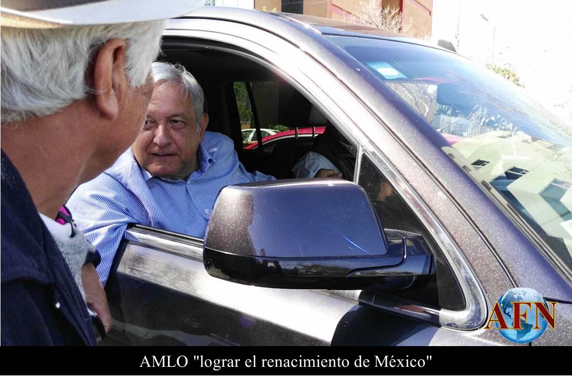 AMLO: Lograr el renacimiento de México