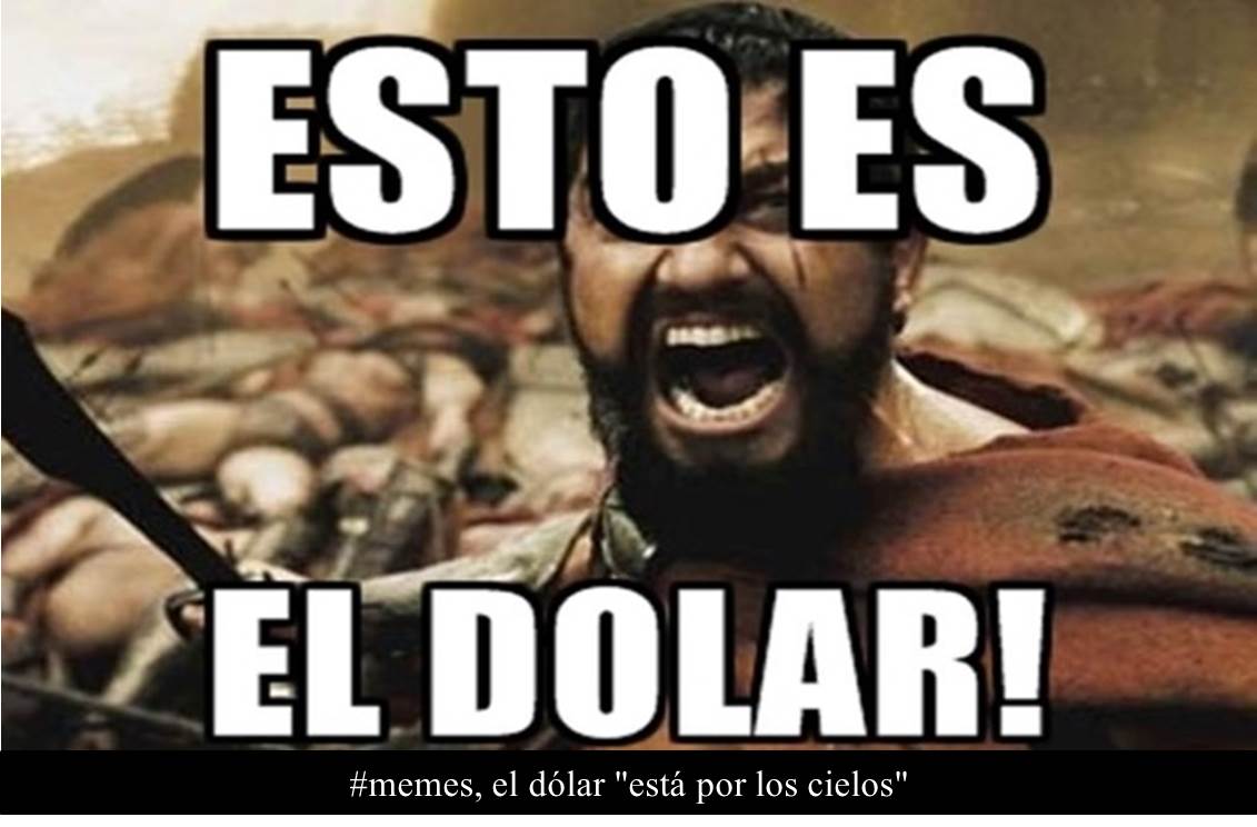 #memes, el dólar está por los cielos