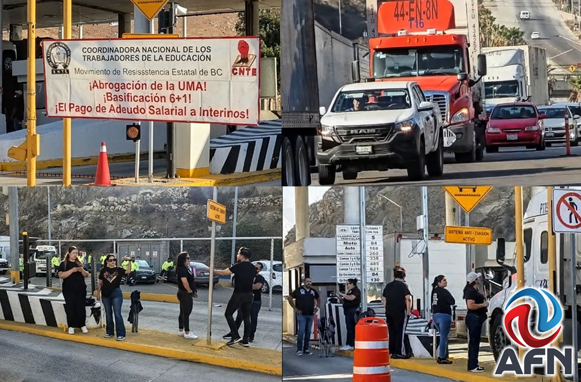 Protestan maestros de la CNTE y liberan caseta de peaje Tijuana-Tecate